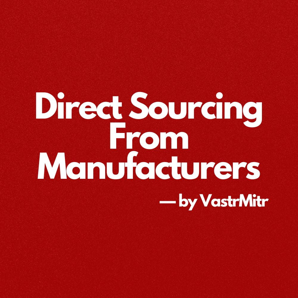 Direct sourcing from manufacturers